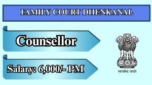 Family Court Dhenkanal Counsellor Recruitment 2026 - Apply Offline