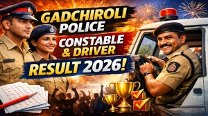 Gadchiroli Police Constable and Driver Result 2026 OUT (Direct Link) - Download Scorecard @ gadchirolipolice.gov.in