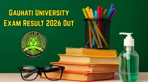 Gauhati University Exam Result 2026 Out - Direct Link to Download  M.Sc Chemistry, Ph.D Psychology, M.A English, M.Ed 1st and 3rd Sem Result at gauhati.ac.in