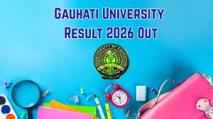 Gauhati University Result 2026 Out - Direct Link to Download PG Semester III Re-evaluation Results (M.A, M.Sc) Online at gauhati.ac.in
