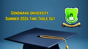 Gondwana University Summer 2026 Time Table Released for UG and PG Exams @ unigug.ac.in