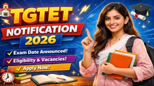 TGTET Notification 2026 Out – Check Eligibility, Exam Date, Application Form & Details
