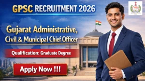 GPSC Recruitment 2026 - Apply Online for 213 Gujarat Administrative, Civil & Municipal Chief Officer Posts