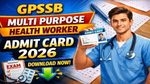 GPSSB Multi Purpose Health Worker Admit Card 2026 Out- Download Here