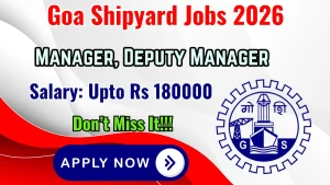 Goa Shipyard (GSL) Recruitment 2026 - Apply Online for 25 Manager, Deputy Manager Posts
