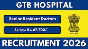 GTB Hospital Recruitment 2026 - Apply Online for 25 Senior Resident Doctor Posts