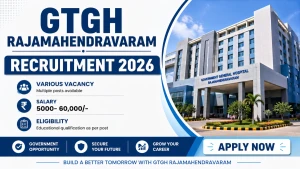 GTGH Rajamahendravaram Recruitment 2026 - Apply Offline for 11 Chowkedar, Ward Boy and More Posts