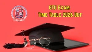 GTU Exam Time Table 2026 Released for Summer Exams - BE, Diploma, MBA, BPharm and More Download PDF @ gtu.ac.in