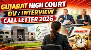 Gujarat High Court DV / Interview Call Letter 2026 OUT - Check Dates, Venue, Required Documents and More