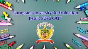 Gurugram University Re-Evaluation Result 2026 Out - Check May-June 2025 UG PG Exams Result Online at gurugramuniversity.ac.in