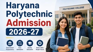 Haryana Polytechnic Admission 2026-27: Check Important Dates and Eligibility Criteria