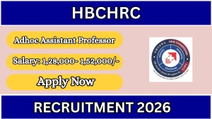HBCHRC Adhoc Assistant Professor Recruitment 2026 - Walkin HBCHRC Adhoc Assistant Professor Recruitment 2026 - Walkin