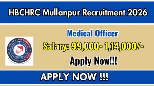 HBCHRC Mullanpur Medical Officer Recruitment 2026 - Walkin