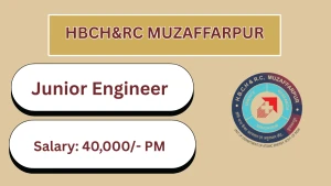 HBCH&RC Muzaffarpur Recruitment 2026 - Walkin for Junior Engineer Posts