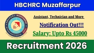 HBCHRC Muzaffarpur Recruitment 2026 - Walkin for Assistant, Technician and More Posts HBCHRC Muzaffarpur Recruitment 2026 - Walkin for Assistant, Technician and More Posts