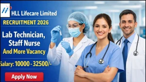 HLL Recruitment 2026 - Walkin for Lab Technician, Staff Nurse and More Posts