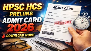HPSC HCS Prelims Admit Card 2026 (Out) - Download Here
