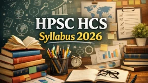 HPSC HCS Syllabus 2026: Download Official PDF for Prelims & Mains