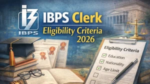 IBPS Clerk Eligibility Criteria 2026:  Age Limit, Qualification & Relaxation