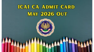 ICAI CA Admit Card May 2026 Out - Download Intermediate & Final Hall Ticket at icai.org