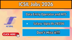 ICSIL Recruitment 2026 - Apply Online for 40 DEO and MTS Posts