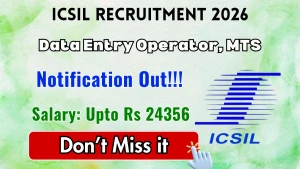 ICSIL Recruitment 2026 - Walkin for 20 Data Entry Operator, MTS Posts