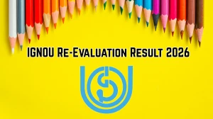 IGNOU Re-Evaluation Result 2026 Out - Direct Link to Download Re-Evaluation Result at ignou.ac.in