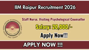 IIM Raipur Recruitment 2026 - Walkin for Staff Nurse, Visiting Psychological Counsellor Posts