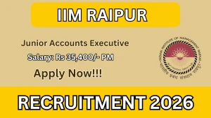 IIM Raipur Junior Accounts Executive Recruitment 2026 - Apply Online