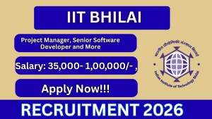 IIT Bhilai Recruitment 2026 - Apply Online for Project Manager, Senior Software Developer and More Posts