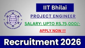 IIT Bhilai Project Engineer Recruitment 2026 - Apply Online