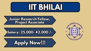 IIT Bhilai Junior Research Fellow, Project Associate Recruitment 2026 - Apply Online