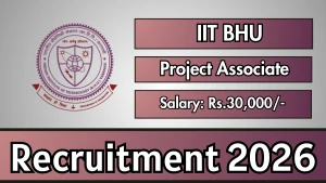 IIT BHU Project Associate Recruitment 2026 - Apply Online