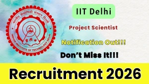 IIT Delhi Project Scientist Recruitment 2026 - Apply Online