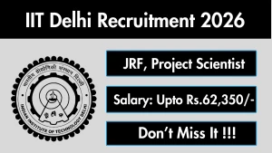 IIT Delhi Recruitment 2026 - Apply Online for JRF and Project Scientist Posts