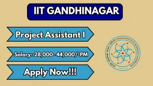 IIT Gandhinagar Project Assistant I Recruitment 2026 - Apply Online