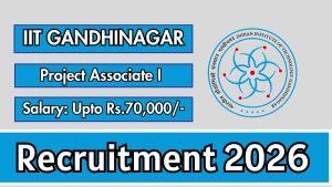 IIT Gandhinagar Project Associate I Recruitment 2026 - Apply Online
