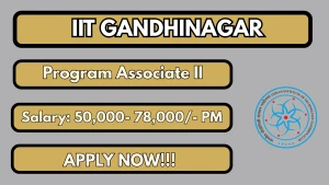 IIT Gandhinagar Program Associate II Recruitment 2026 - Apply Online