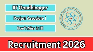 IIT Gandhinagar Project Associate I Recruitment 2026 - Apply Online IIT Gandhinagar Project Associate I Recruitment 2026 - Apply Online