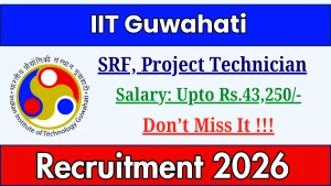 IIT Guwahati Recruitment 2026 - Apply Online for SRF, Project Technician Posts