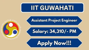 IIT Guwahati Assistant Project Engineer Recruitment 2026 - Apply Online