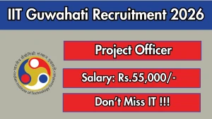 IIT Guwahati Project Officer Recruitment 2026 - Apply Online