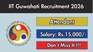 IIT Guwahati Attendant Recruitment 2026 - Apply Online