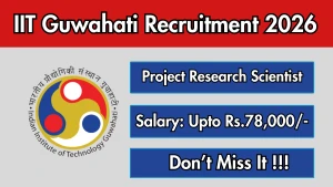 IIT Guwahati Project Research Scientist Recruitment 2026 - Apply Online IIT Guwahati Project Research Scientist Recruitment 2026 - Apply Online