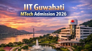 IIT Guwahati MTech Admission 2026 – View Eligibility, Fee,and Last Date Here