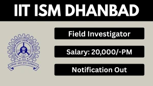 IIT ISM Dhanbad Field Investigator Recruitment 2026 - Apply Online