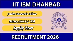 IIT ISM Dhanbad Junior Research Fellow Recruitment 2026 - Apply Online