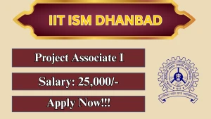 IIT ISM Dhanbad Project Associate I Recruitment 2026 - Apply Online