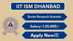 IIT ISM Dhanbad Senior Research Scientist Recruitment 2026 - Apply Online