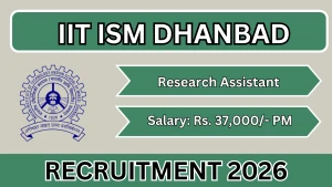 IIT ISM Dhanbad Research Assistant Recruitment 2026 - Apply Online IIT ISM Dhanbad Research Assistant Recruitment 2026 - Apply Online